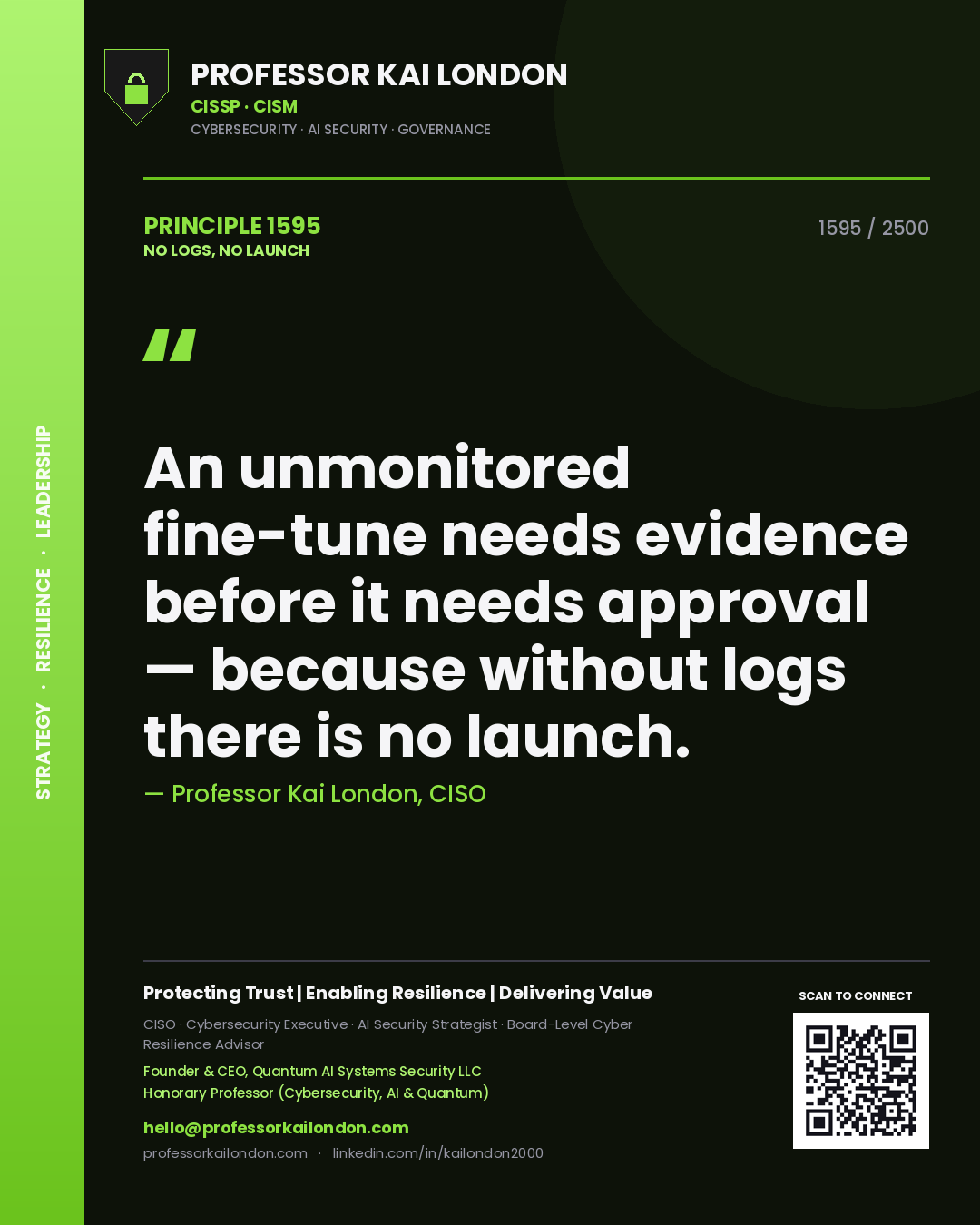 Quote card by Professor Kai London reading 'An unmonitored fine-tune needs evidence before it needs approval — because without logs there is no launch.'. From the book No Logs, No Launch.