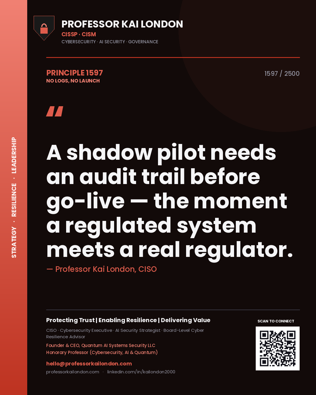 Quote card by Professor Kai London reading 'A shadow pilot needs an audit trail before go-live — the moment a regulated system meets a real regulator.'. From the book No Logs, No Launch.