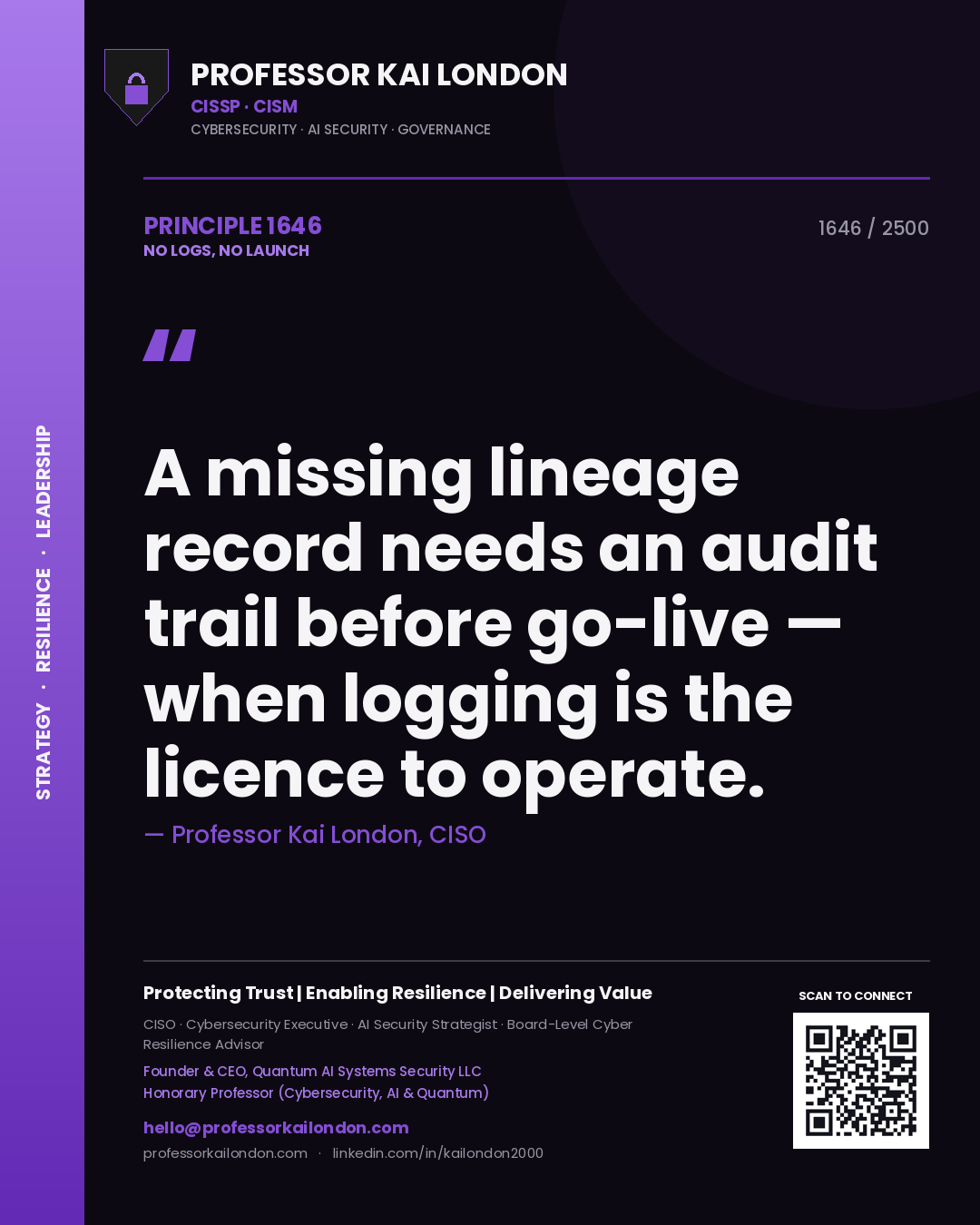 Professor Kai London principle 1646: A missing lineage record needs an audit trail before go-live — when logging is the licence to operate.
