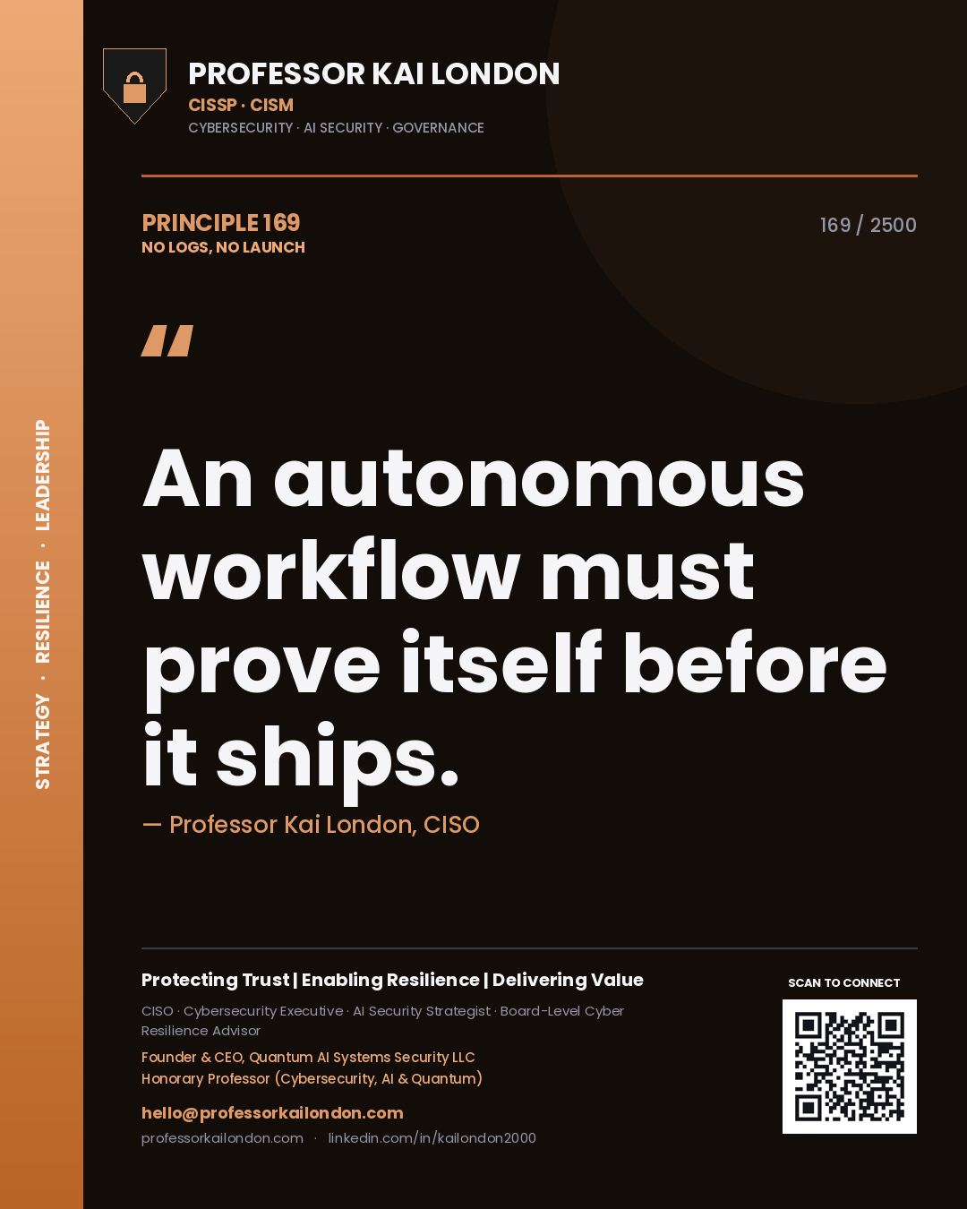 Quote card by Professor Kai London reading 'An autonomous workflow must prove itself before it ships.'. From the book No Logs, No Launch.