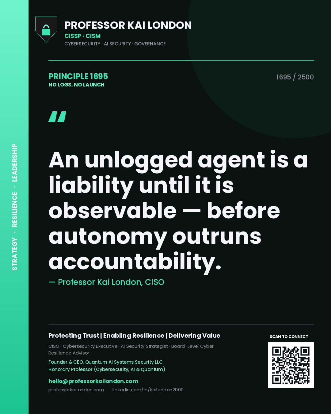 Professor Kai London principle 1695: An unlogged agent is a liability until it is observable — before autonomy outruns accountability.