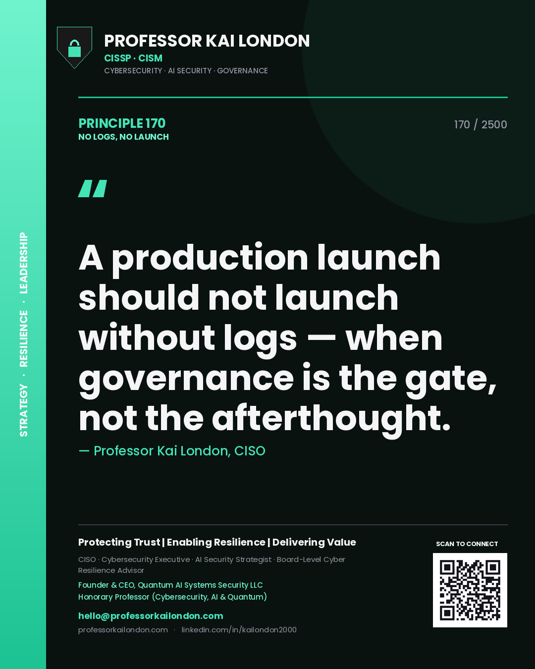 Quote card by Professor Kai London reading 'A production launch should not launch without logs — when governance is the gate, not the afterthought.'. From the book No Logs, No Launch.
