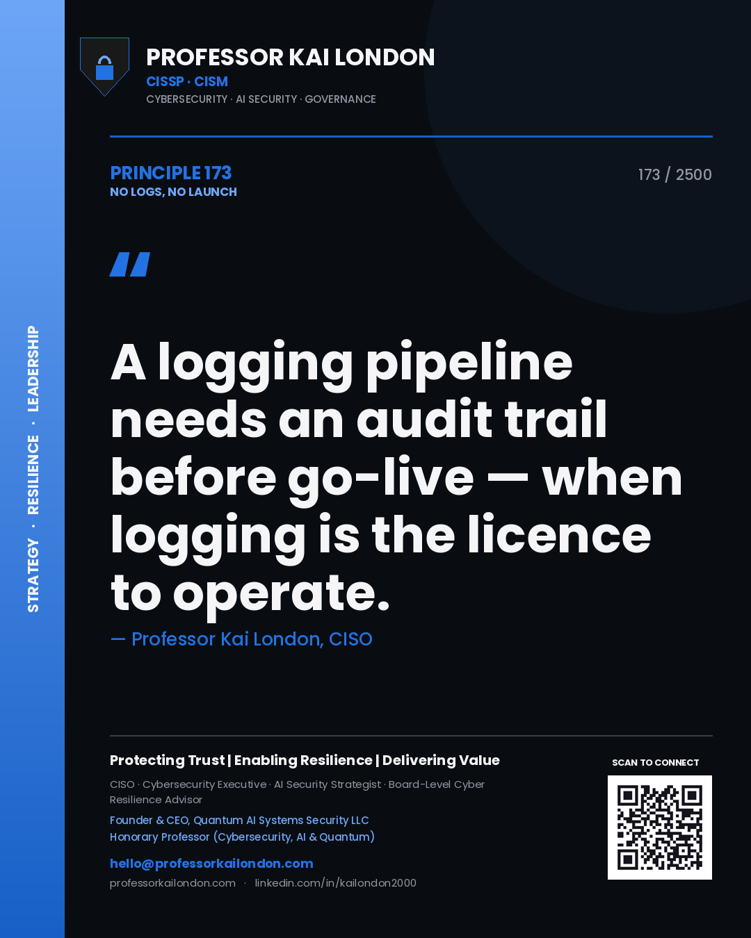 Quote card by Professor Kai London reading 'A logging pipeline needs an audit trail before go-live — when logging is the licence to operate.'. From the book No Logs, No Launch.