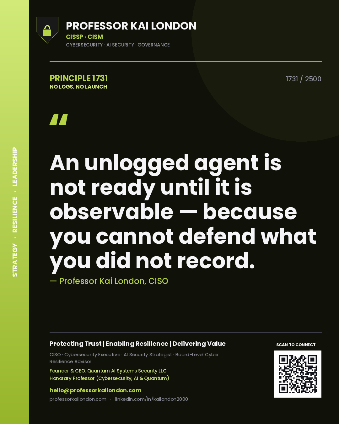 Quote card by Professor Kai London reading 'An unlogged agent is not ready until it is observable — because you cannot defend what you did not record.'. From the book No Logs, No Launch.