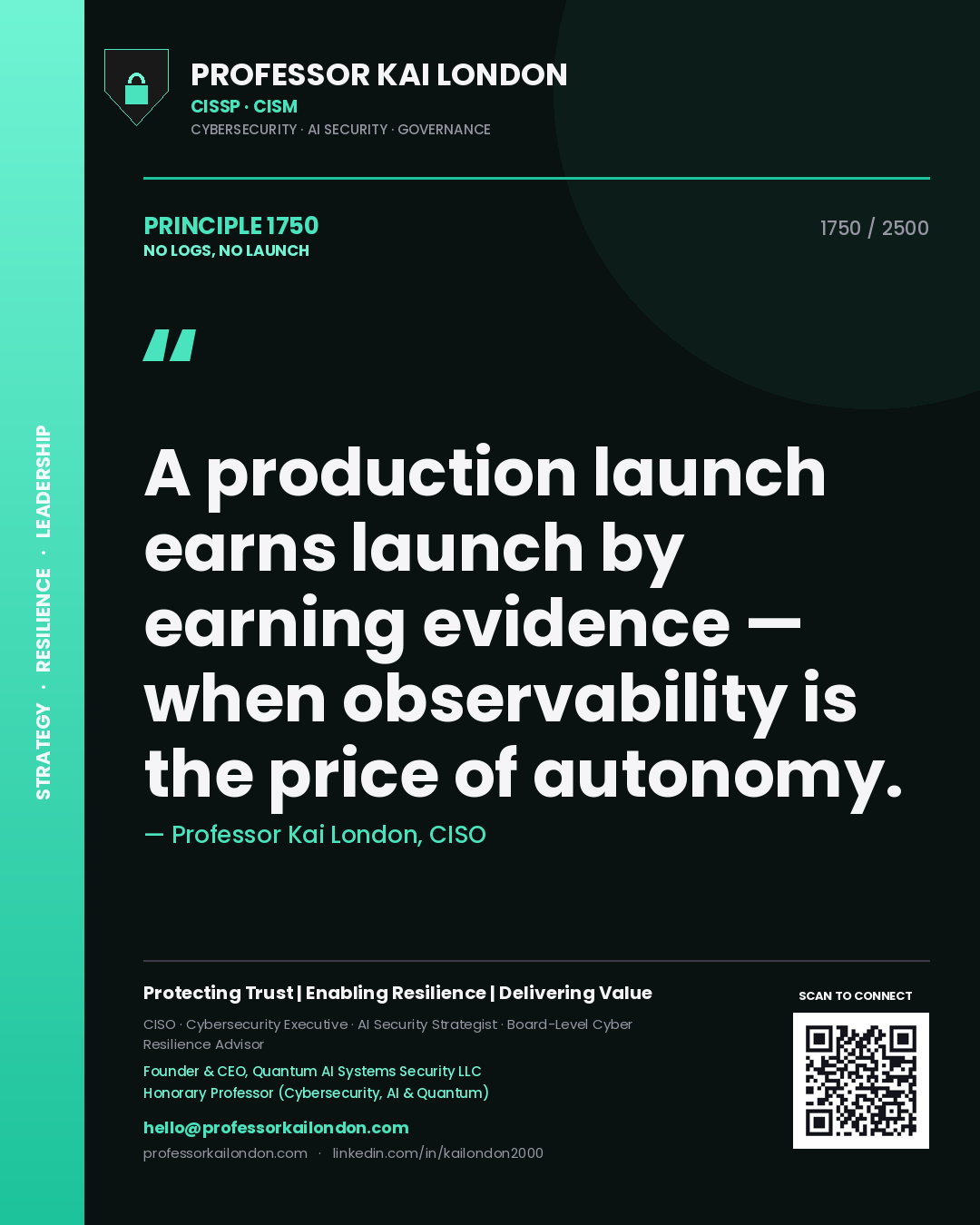 Quote card by Professor Kai London reading 'A production launch earns launch by earning evidence — when observability is the price of autonomy.'. From the book No Logs, No Launch.