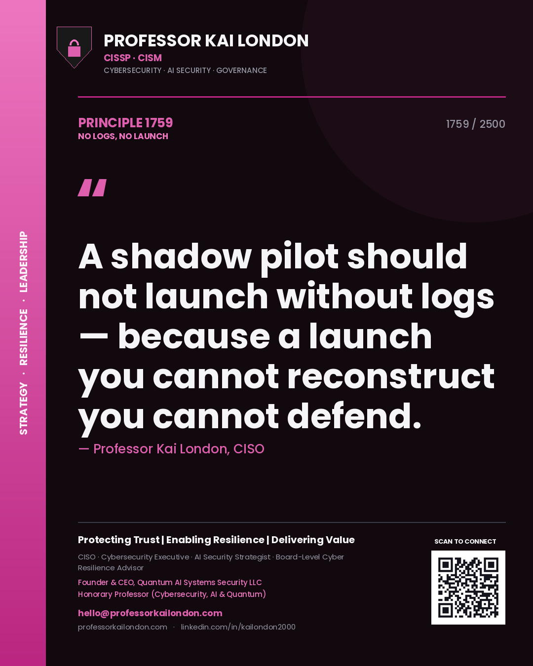 Professor Kai London principle 1759: A shadow pilot should not launch without logs — because a launch you cannot reconstruct you cannot defend.