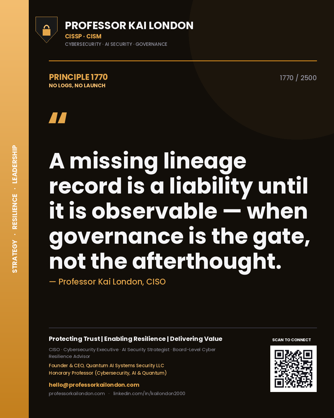 Quote card by Professor Kai London reading 'A missing lineage record is a liability until it is observable — when governance is the gate, not the afterthought.'. From the book No Logs, No Launch.