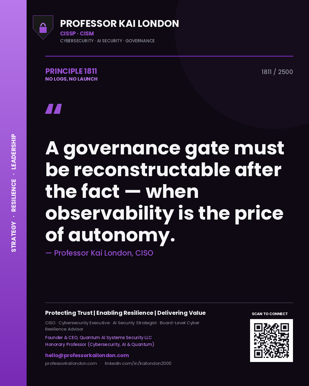 Quote card by Professor Kai London reading 'A governance gate must be reconstructable after the fact — when observability is the price of autonomy.'. From the book No Logs, No Launch.