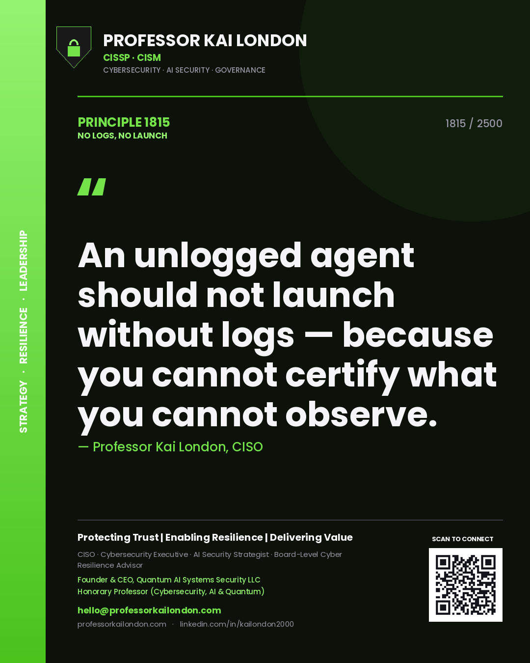 Quote card by Professor Kai London reading 'An unlogged agent should not launch without logs — because you cannot certify what you cannot observe.'. From the book No Logs, No Launch.