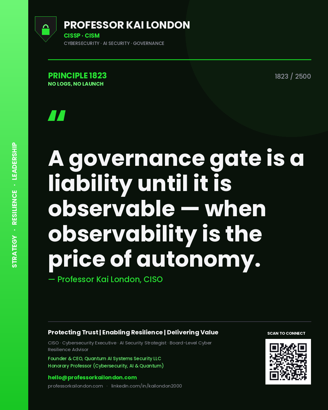 Quote card by Professor Kai London reading 'A governance gate is a liability until it is observable — when observability is the price of autonomy.'. From the book No Logs, No Launch.