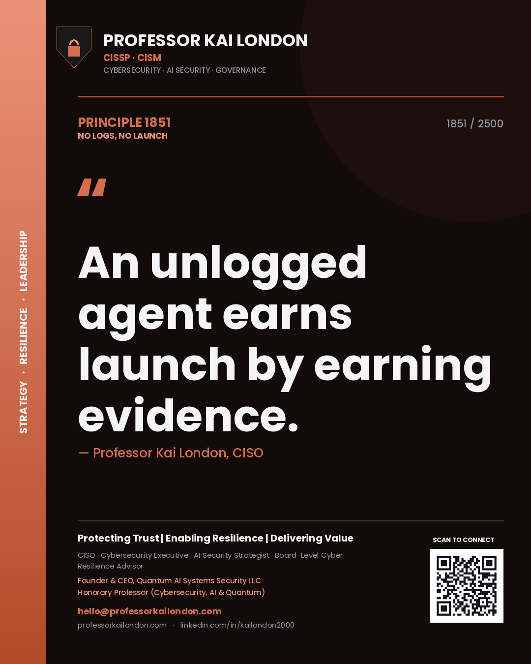 Quote card by Professor Kai London reading 'An unlogged agent earns launch by earning evidence.'. From the book No Logs, No Launch.