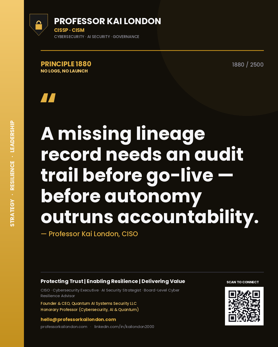 Quote card by Professor Kai London reading 'A missing lineage record needs an audit trail before go-live — before autonomy outruns accountability.'. From the book No Logs, No Launch.