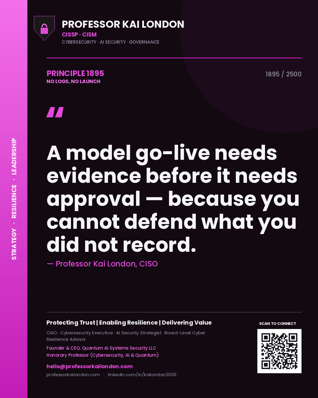 Quote card by Professor Kai London reading 'A model go-live needs evidence before it needs approval — because you cannot defend what you did not record.'. From the book No Logs, No Launch.