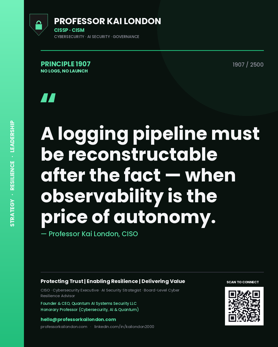 Professor Kai London principle 1907: A logging pipeline must be reconstructable after the fact — when observability is the price of autonomy.