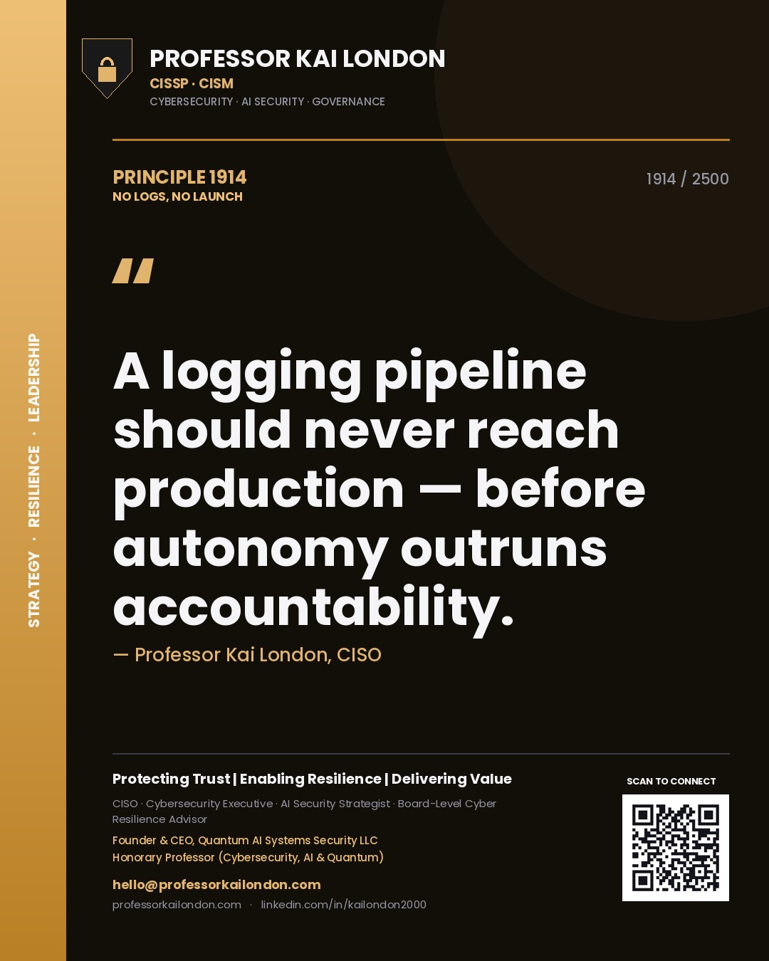 Quote card by Professor Kai London reading 'A logging pipeline should never reach production — before autonomy outruns accountability.'. From the book No Logs, No Launch.