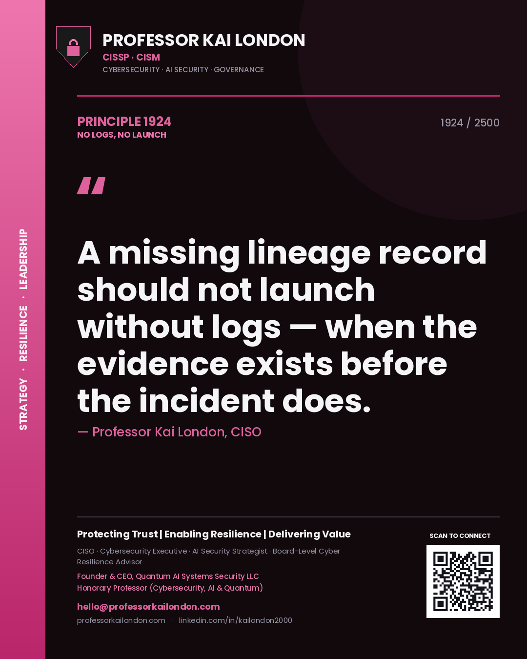 Quote card by Professor Kai London reading 'A missing lineage record should not launch without logs — when the evidence exists before the incident does.'. From the book No Logs, No Launch.