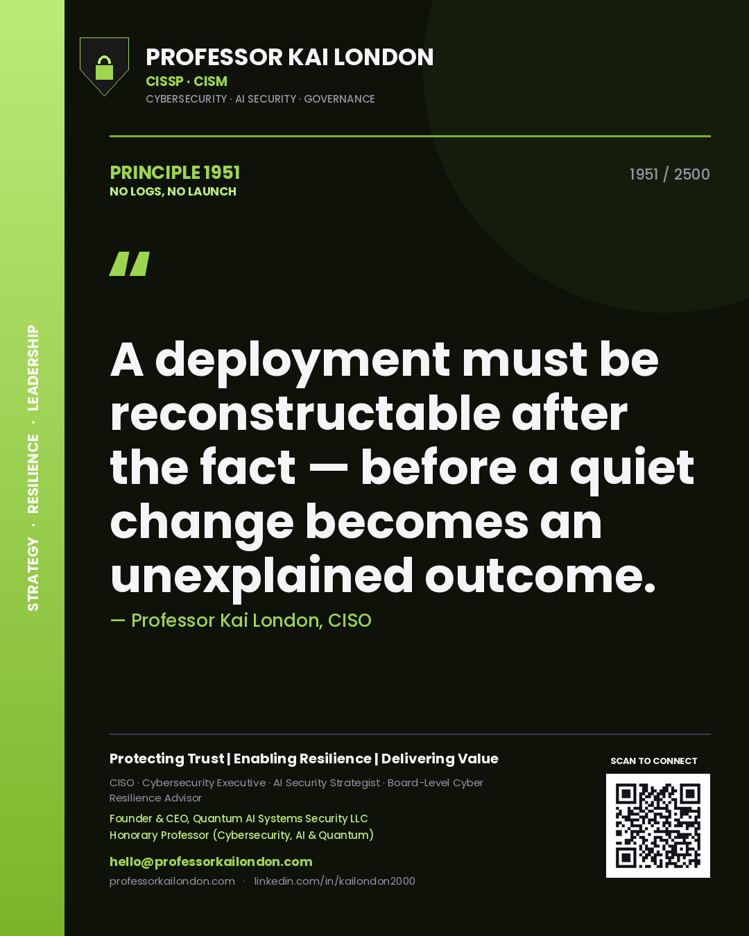 Quote card by Professor Kai London reading 'A deployment must be reconstructable after the fact — before a quiet change becomes an unexplained outcome.'. From the book No Logs, No Launch.