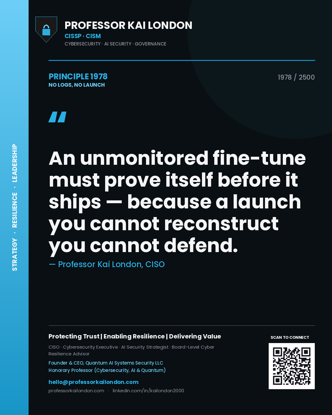 Professor Kai London principle 1978: An unmonitored fine-tune must prove itself before it ships — because a launch you cannot reconstruct you cannot defend.