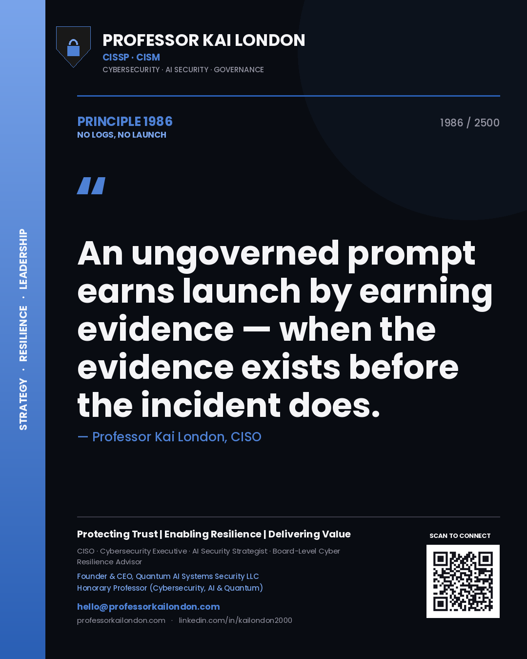 Quote card by Professor Kai London reading 'An ungoverned prompt earns launch by earning evidence — when the evidence exists before the incident does.'. From the book No Logs, No Launch.