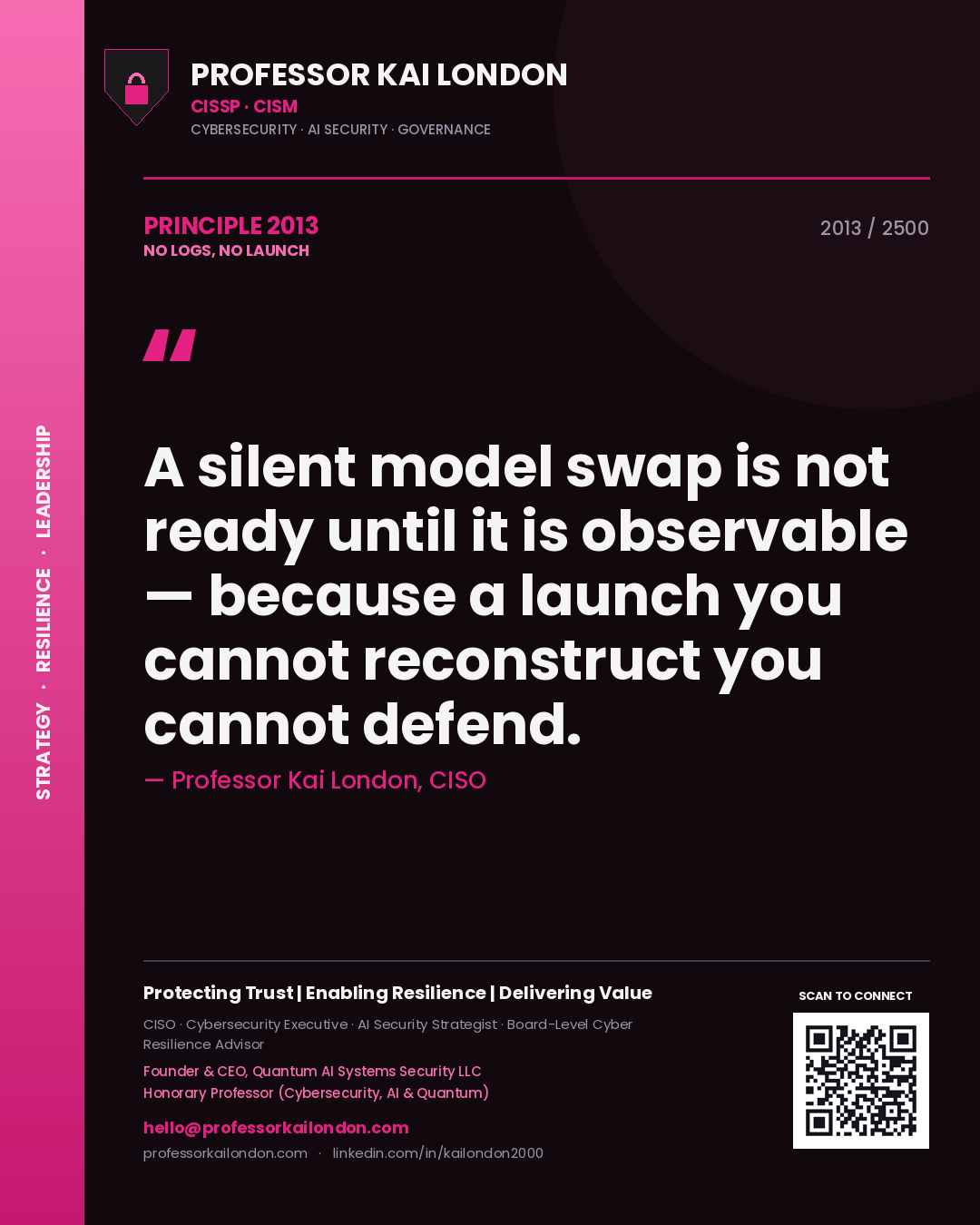 Quote card by Professor Kai London reading 'A silent model swap is not ready until it is observable — because a launch you cannot reconstruct you cannot defend.'. From the book No Logs, No Launch.