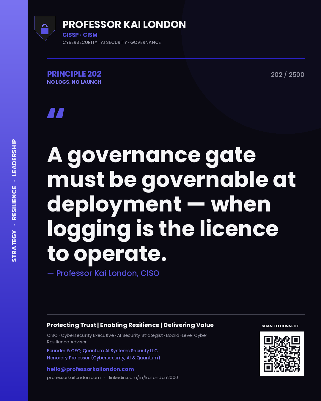 Quote card by Professor Kai London reading 'A governance gate must be governable at deployment — when logging is the licence to operate.'. From the book No Logs, No Launch.