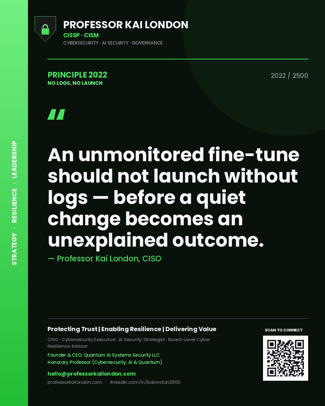 Professor Kai London principle 2022: An unmonitored fine-tune should not launch without logs — before a quiet change becomes an unexplained outcome.