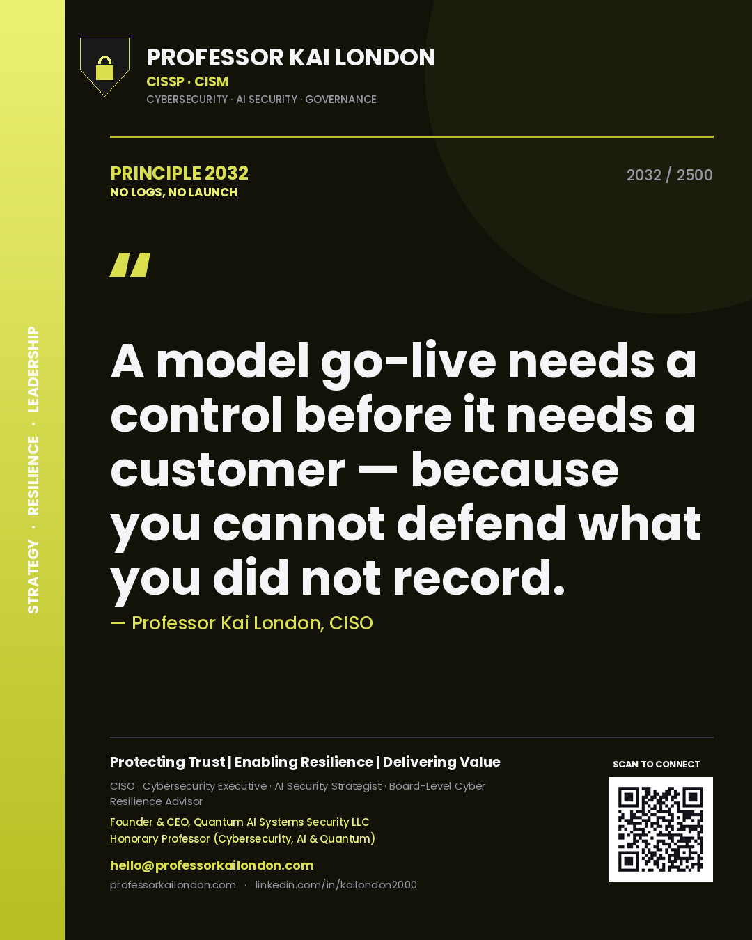 Professor Kai London principle 2032: A model go-live needs a control before it needs a customer — because you cannot defend what you did not record.