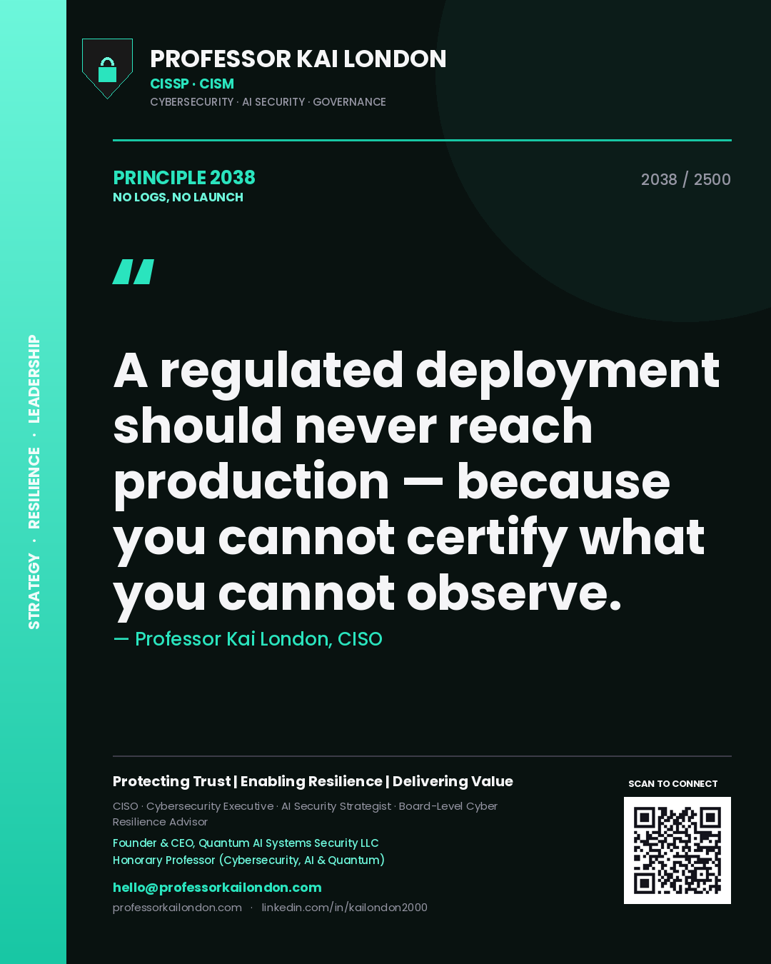 Professor Kai London principle 2038: A regulated deployment should never reach production — because you cannot certify what you cannot observe.