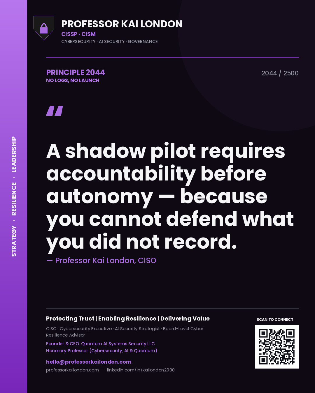 Quote card by Professor Kai London reading 'A shadow pilot requires accountability before autonomy — because you cannot defend what you did not record.'. From the book No Logs, No Launch.