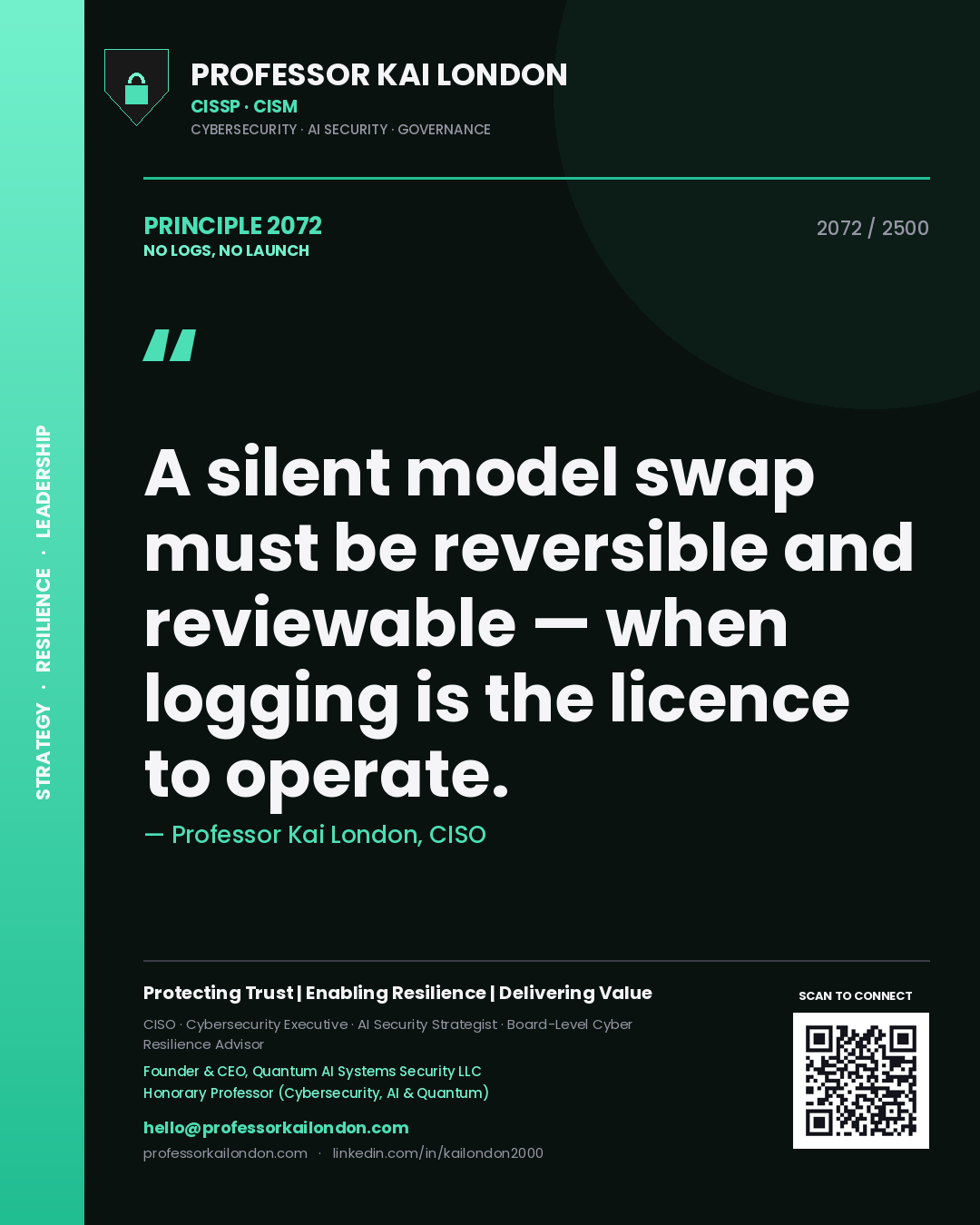 Professor Kai London principle 2072: A silent model swap must be reversible and reviewable — when logging is the licence to operate.