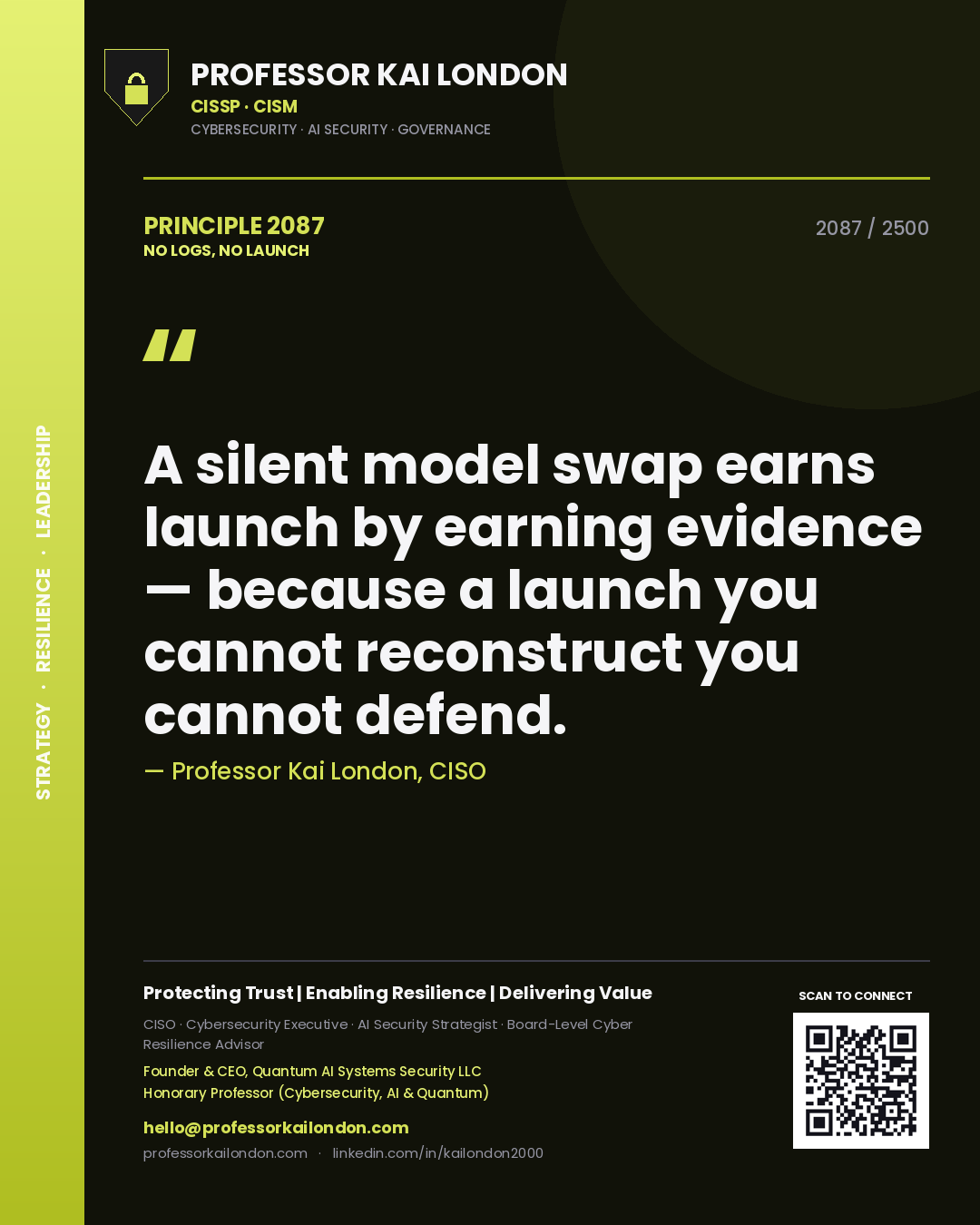 Professor Kai London principle 2087: A silent model swap earns launch by earning evidence — because a launch you cannot reconstruct you cannot defend.
