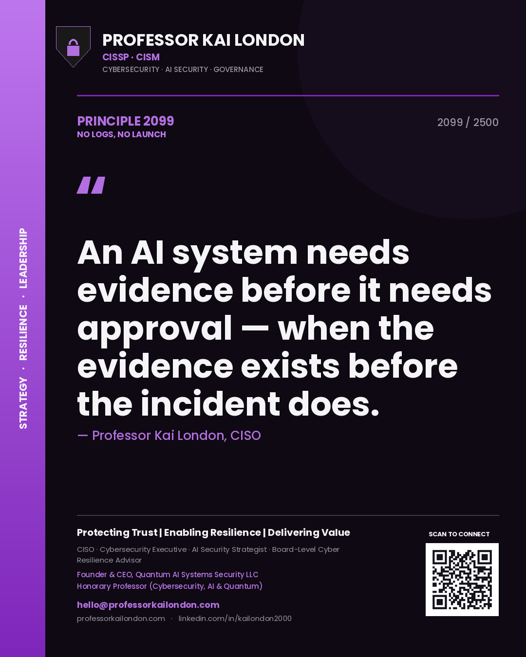 Professor Kai London principle 2099: An AI system needs evidence before it needs approval — when the evidence exists before the incident does.