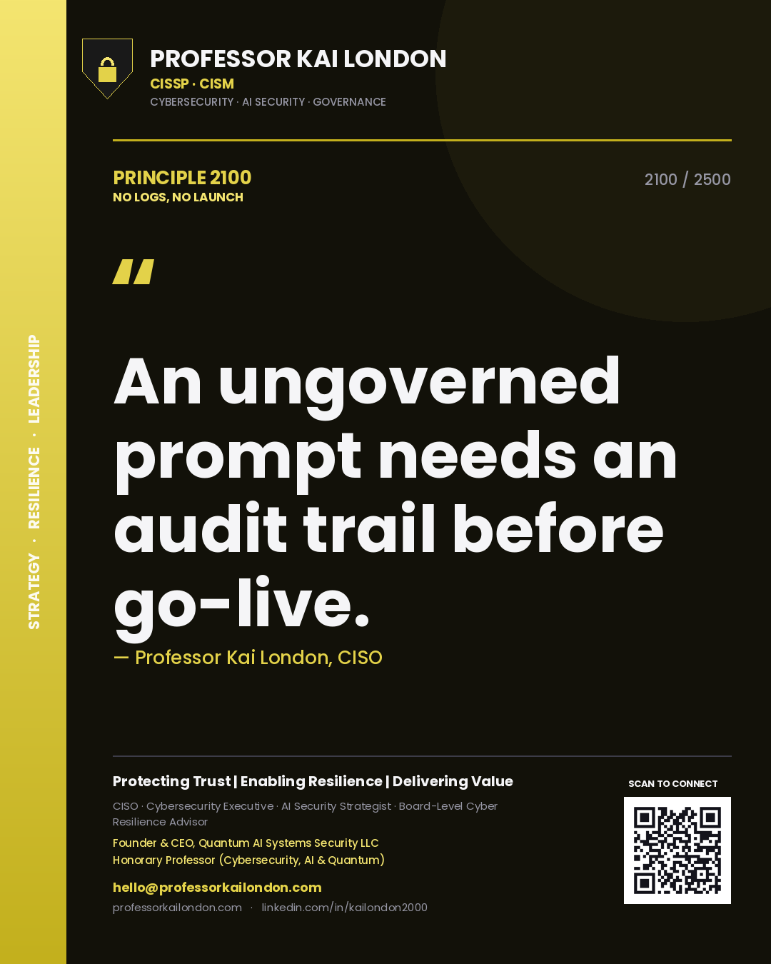 Quote card by Professor Kai London reading 'An ungoverned prompt needs an audit trail before go-live.'. From the book No Logs, No Launch.