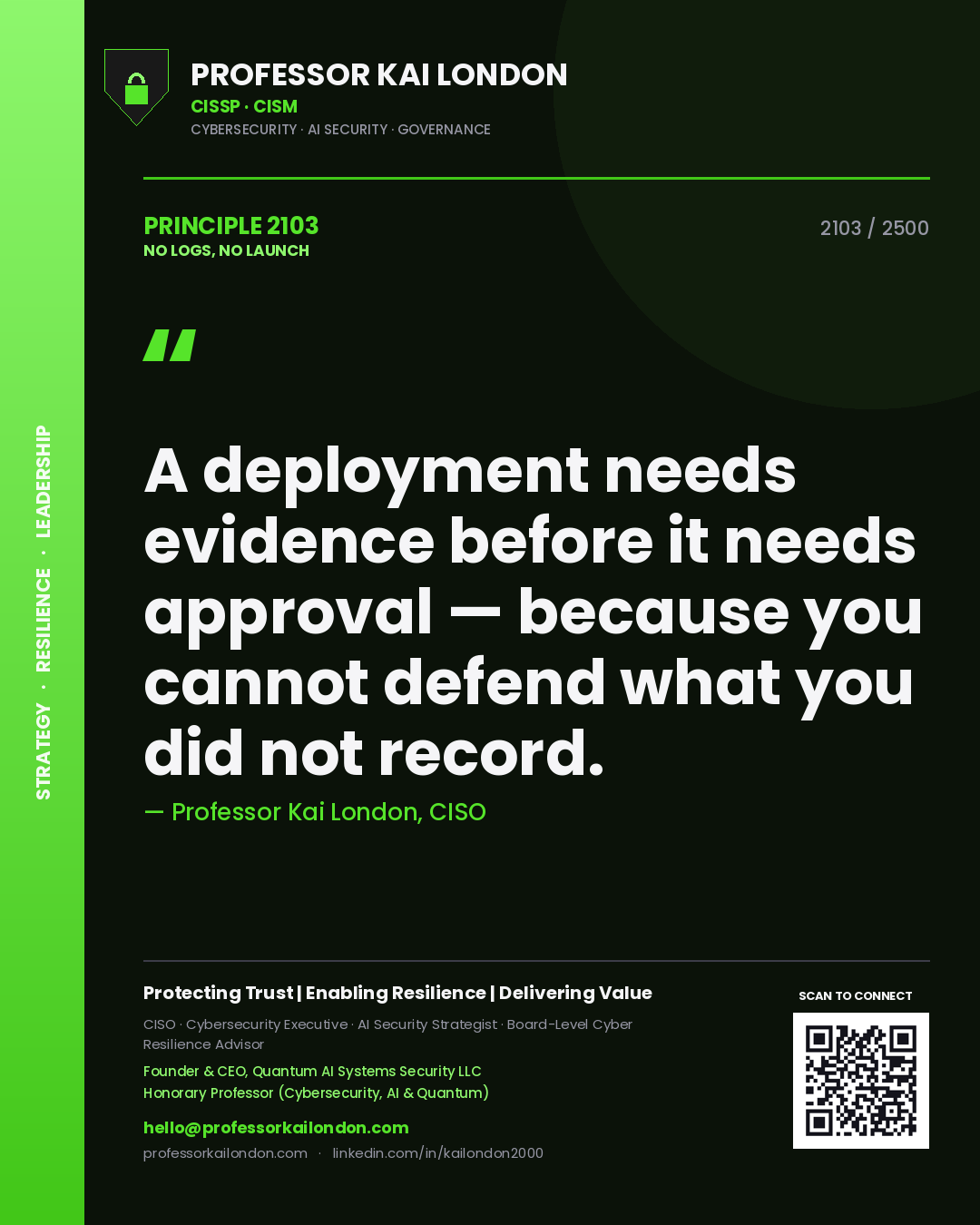 Quote card by Professor Kai London reading 'A deployment needs evidence before it needs approval — because you cannot defend what you did not record.'. From the book No Logs, No Launch.