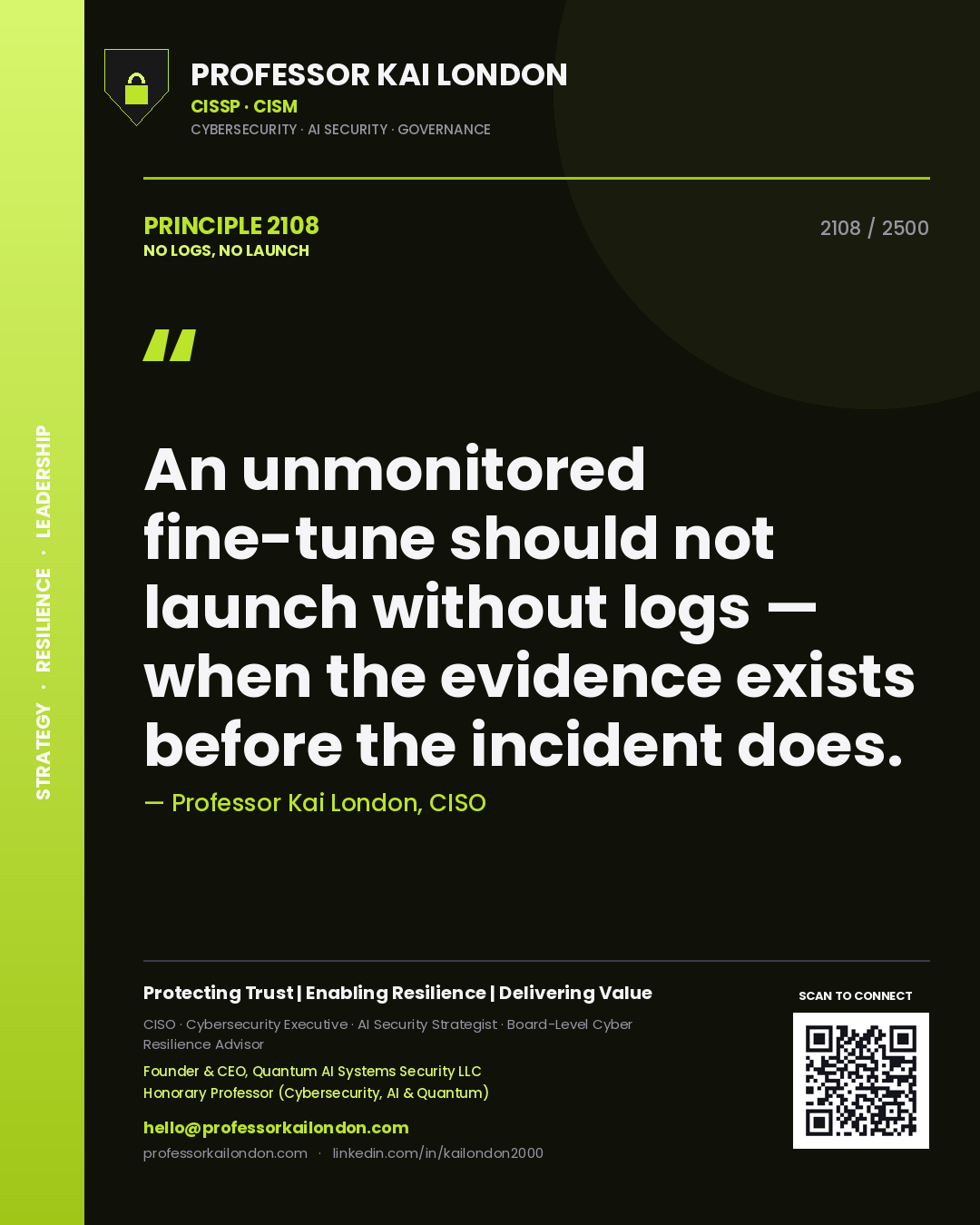 Professor Kai London principle 2108: An unmonitored fine-tune should not launch without logs — when the evidence exists before the incident does.