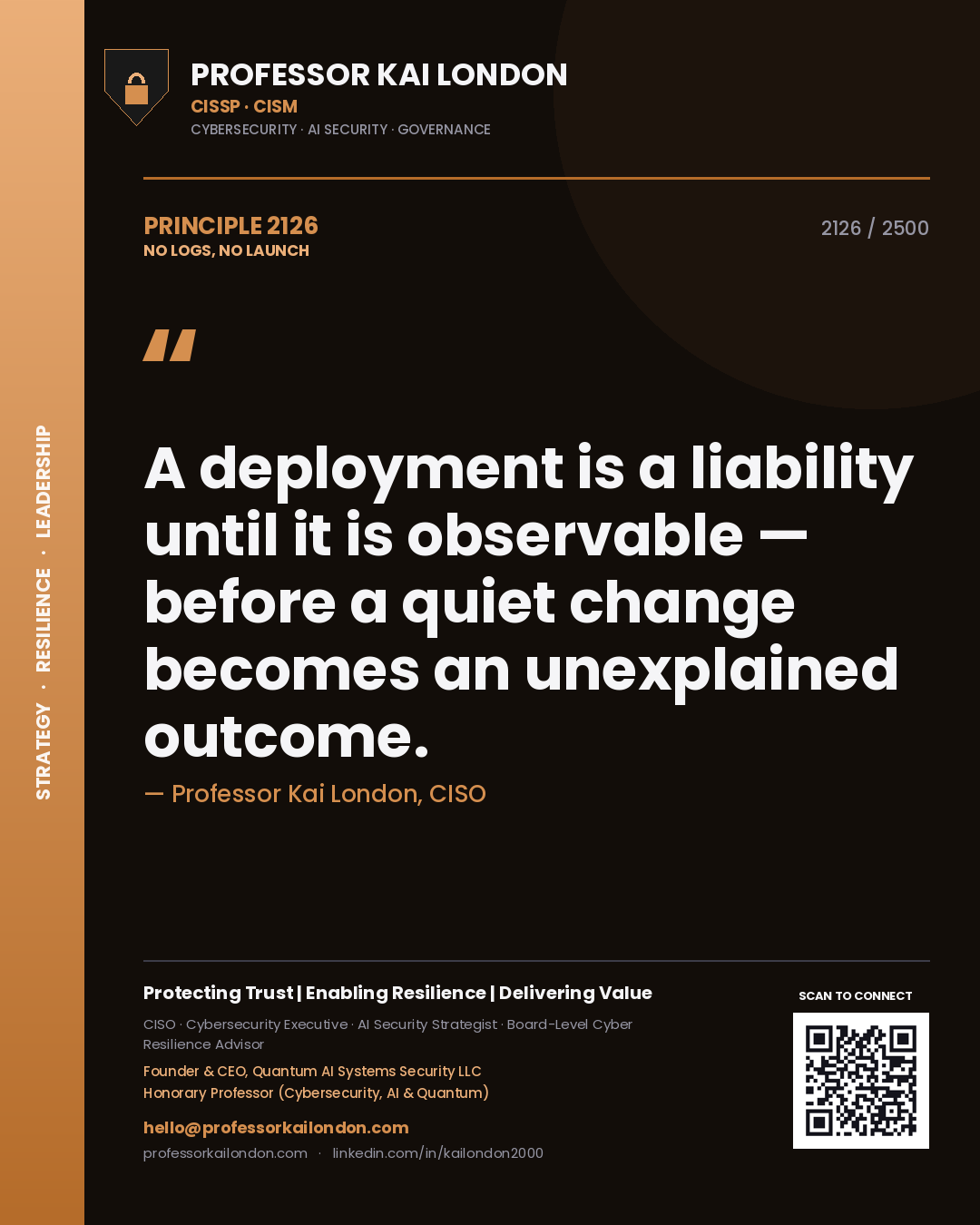Professor Kai London principle 2126: A deployment is a liability until it is observable — before a quiet change becomes an unexplained outcome.