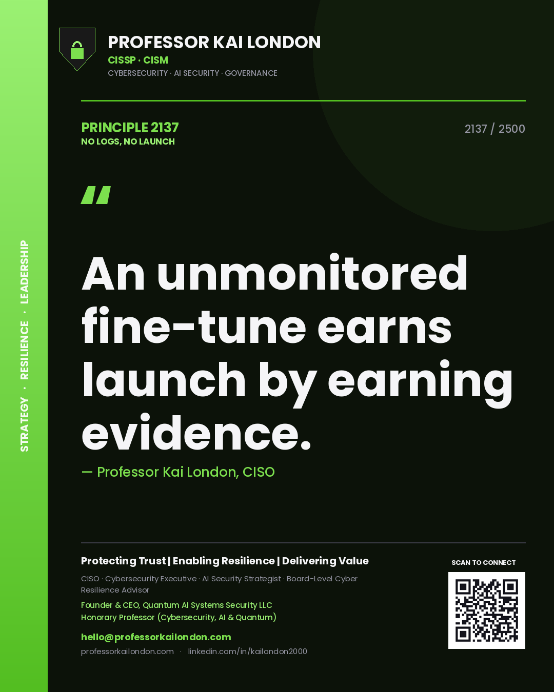 Quote card by Professor Kai London reading 'An unmonitored fine-tune earns launch by earning evidence.'. From the book No Logs, No Launch.