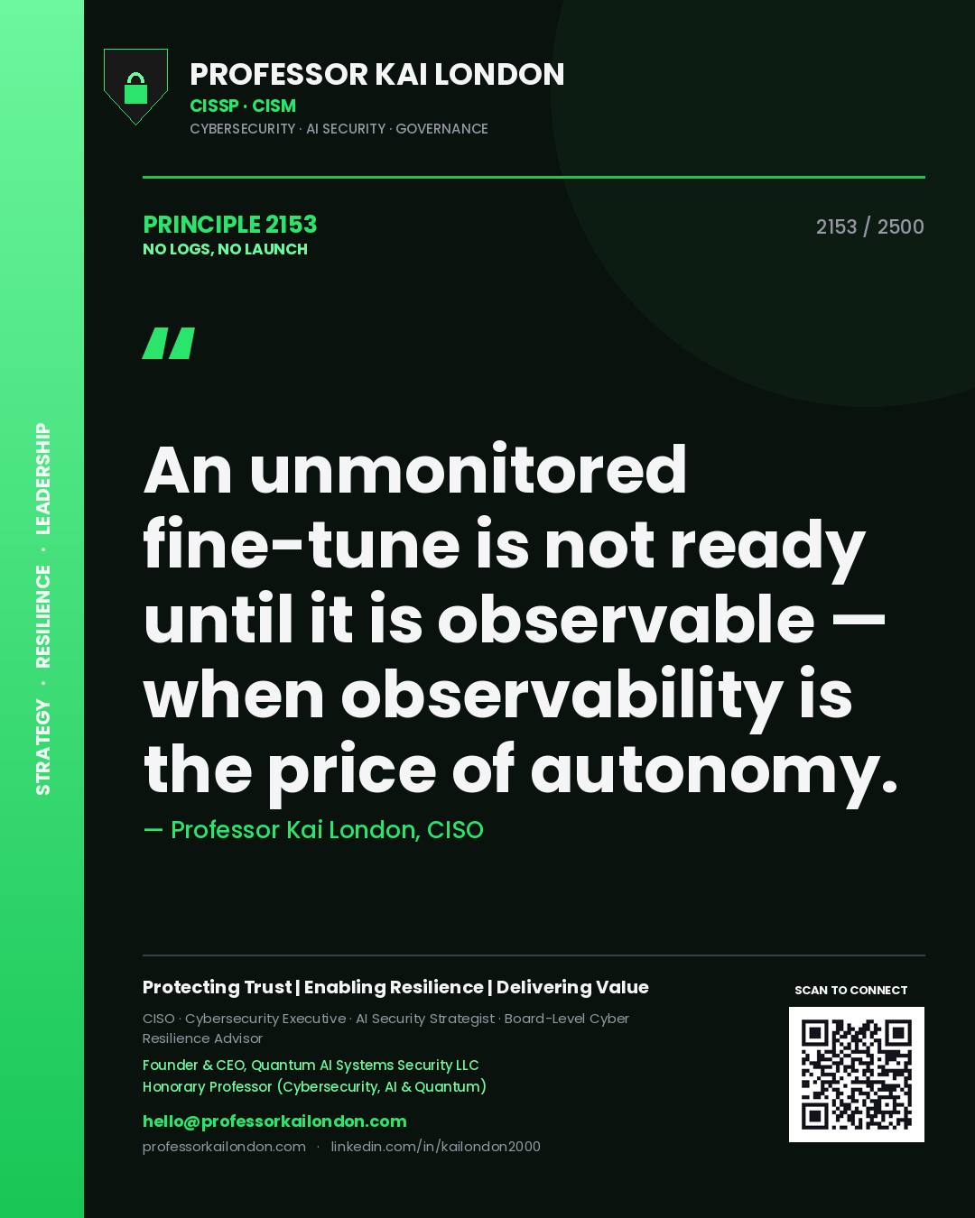 Professor Kai London principle 2153: An unmonitored fine-tune is not ready until it is observable — when observability is the price of autonomy.
