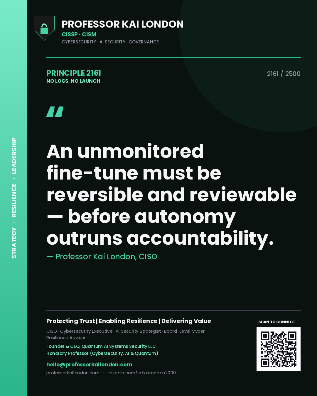 Professor Kai London principle 2161: An unmonitored fine-tune must be reversible and reviewable — before autonomy outruns accountability.