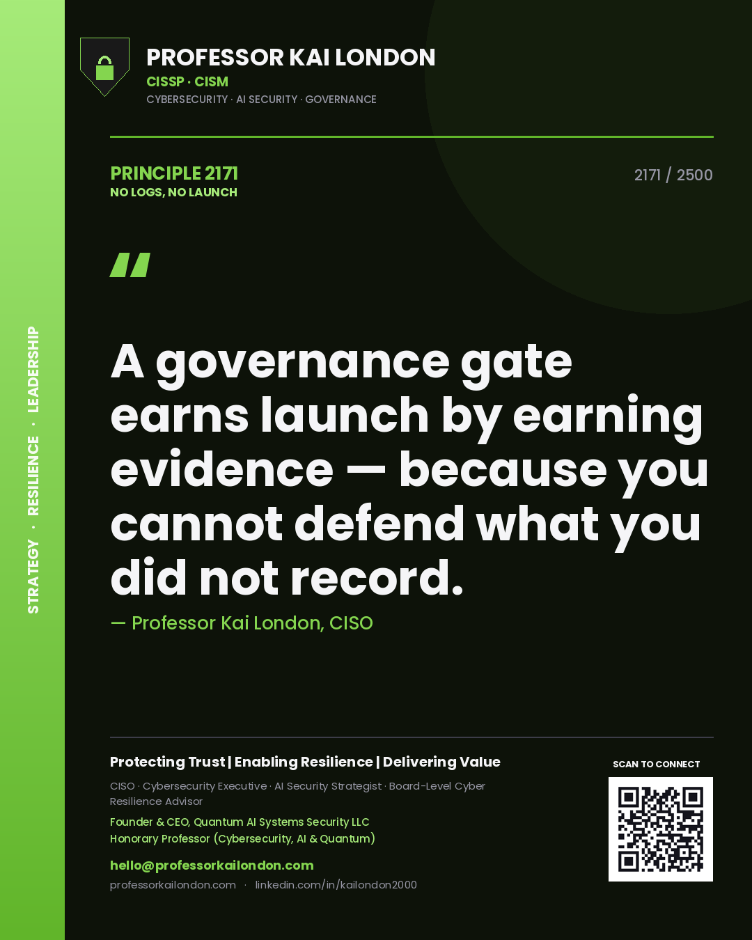 Professor Kai London principle 2171: A governance gate earns launch by earning evidence — because you cannot defend what you did not record.