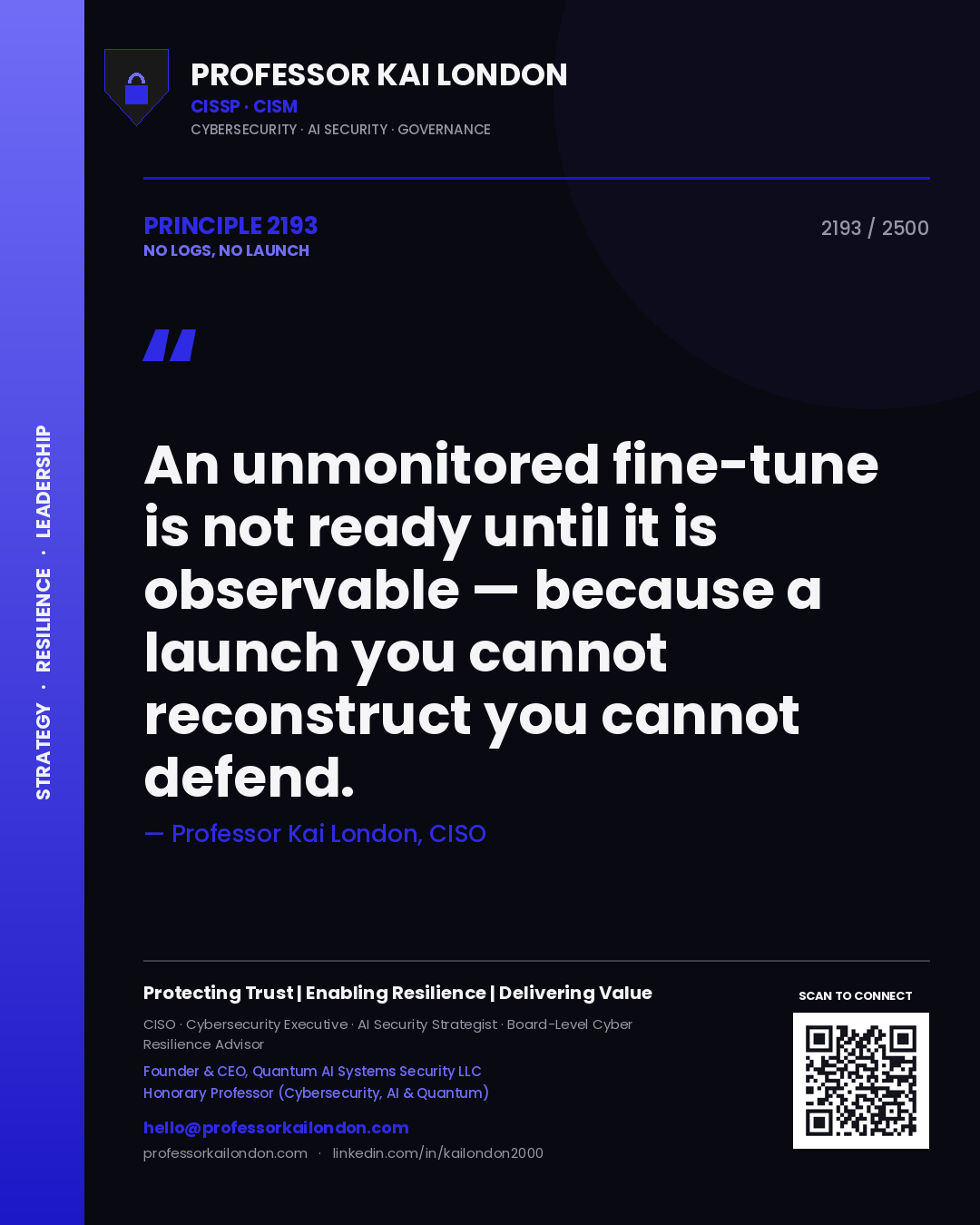 Professor Kai London principle 2193: An unmonitored fine-tune is not ready until it is observable — because a launch you cannot reconstruct you cannot defend.