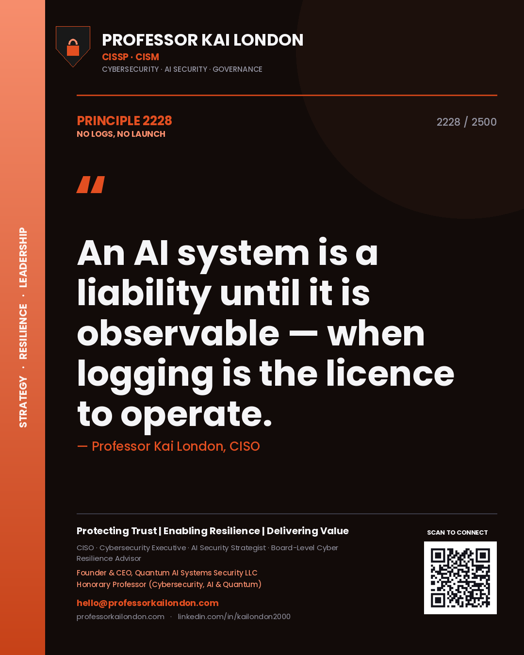 Professor Kai London principle 2228: An AI system is a liability until it is observable — when logging is the licence to operate.