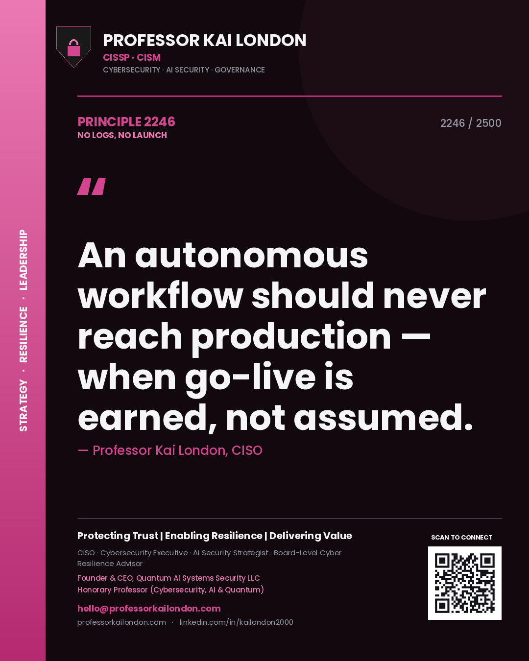 Quote card by Professor Kai London reading 'An autonomous workflow should never reach production — when go-live is earned, not assumed.'. From the book No Logs, No Launch.