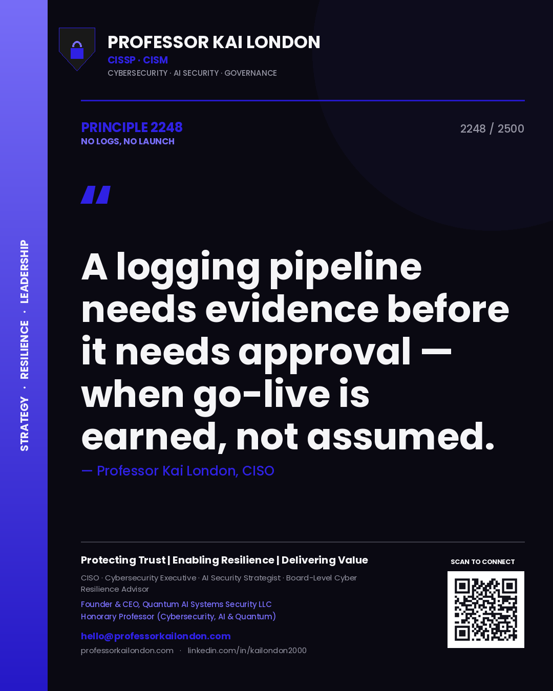 Quote card by Professor Kai London reading 'A logging pipeline needs evidence before it needs approval — when go-live is earned, not assumed.'. From the book No Logs, No Launch.