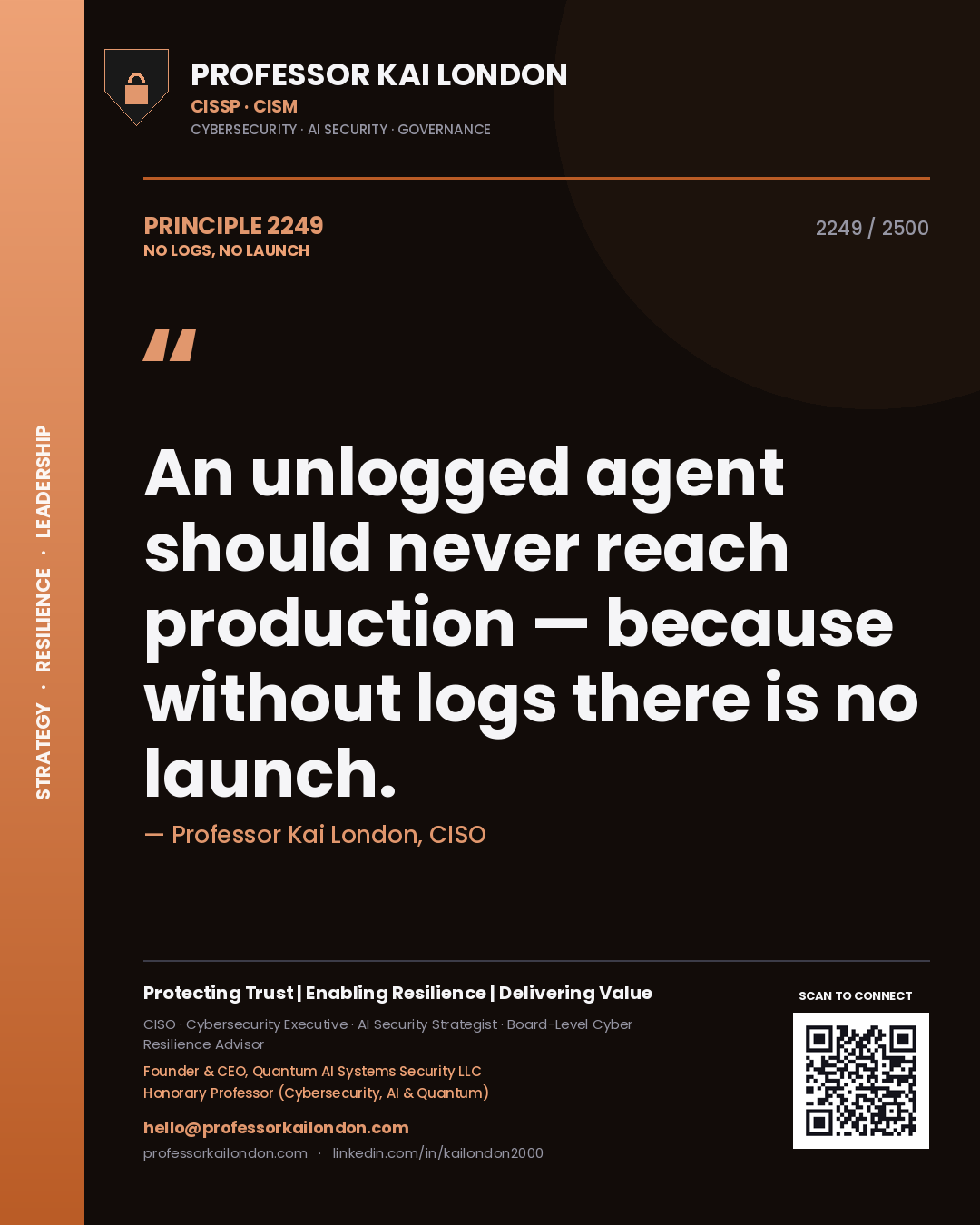 Professor Kai London principle 2249: An unlogged agent should never reach production — because without logs there is no launch.