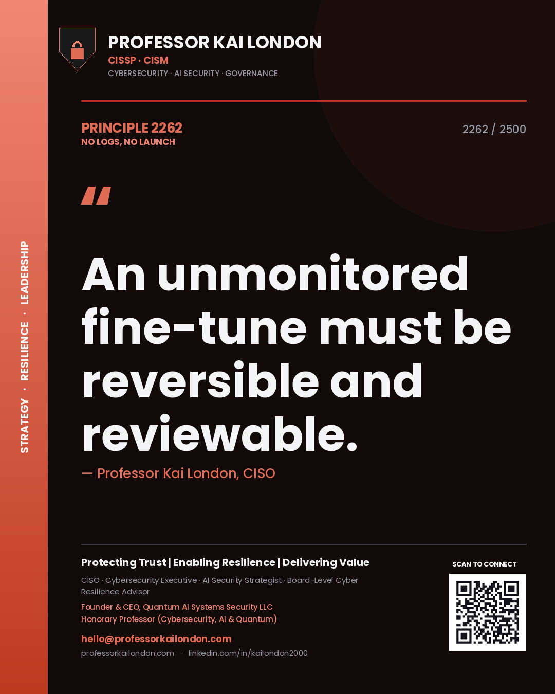 Professor Kai London principle 2262: An unmonitored fine-tune must be reversible and reviewable.