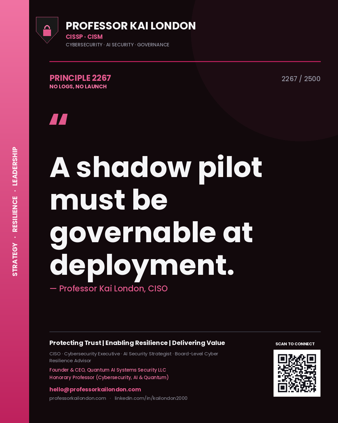 Professor Kai London principle 2267: A shadow pilot must be governable at deployment.