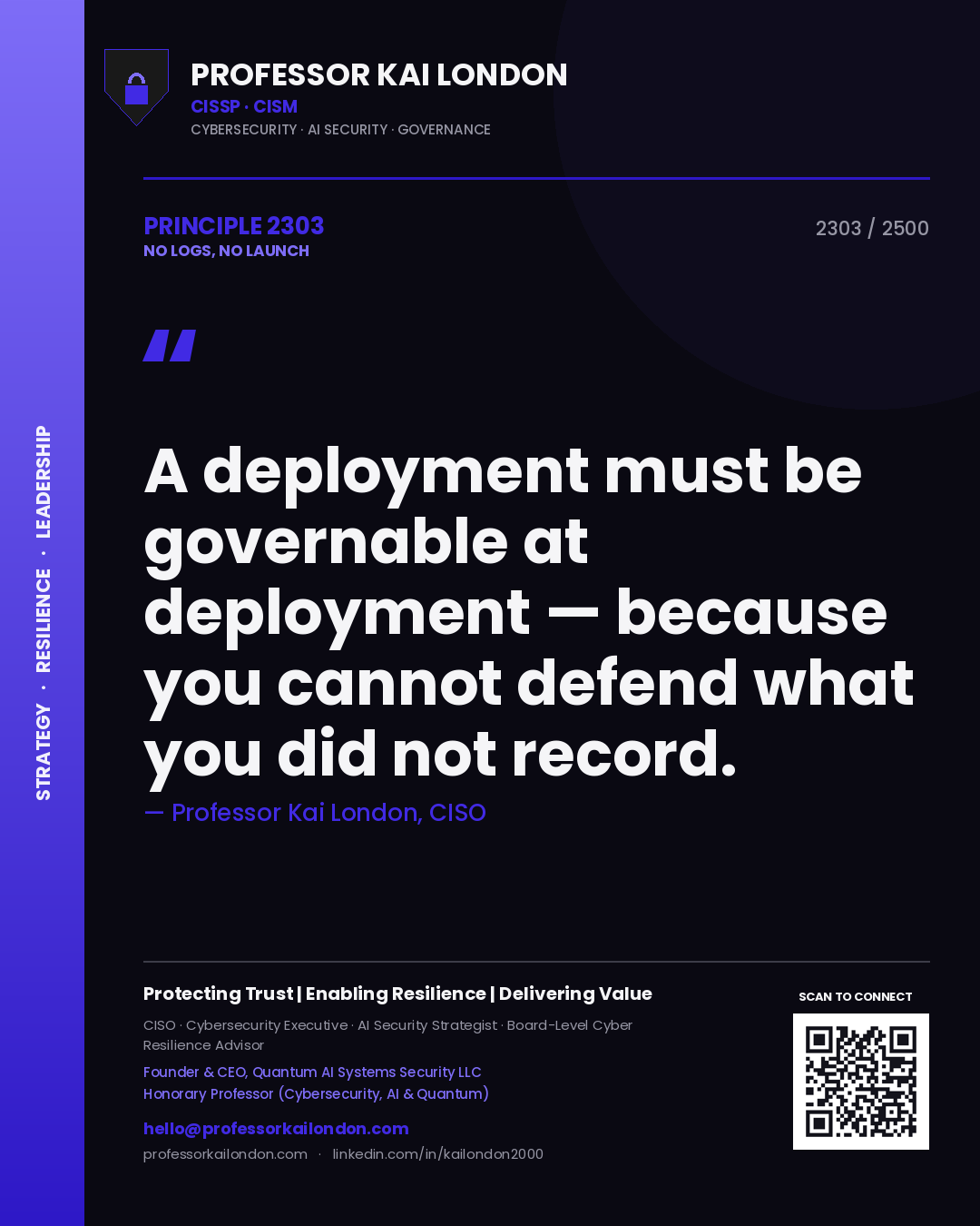 Professor Kai London principle 2303: A deployment must be governable at deployment — because you cannot defend what you did not record.