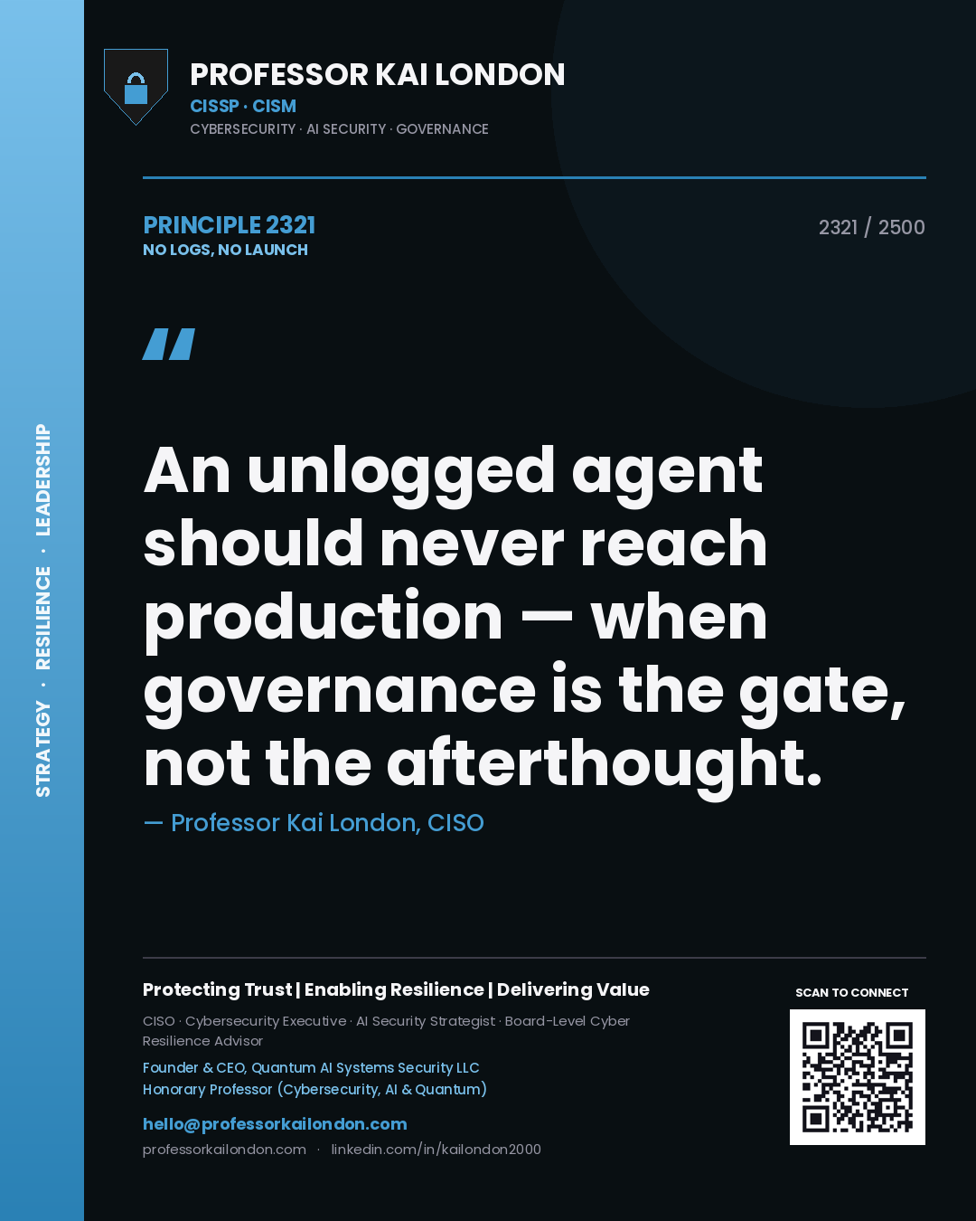 Quote card by Professor Kai London reading 'An unlogged agent should never reach production — when governance is the gate, not the afterthought.'. From the book No Logs, No Launch.