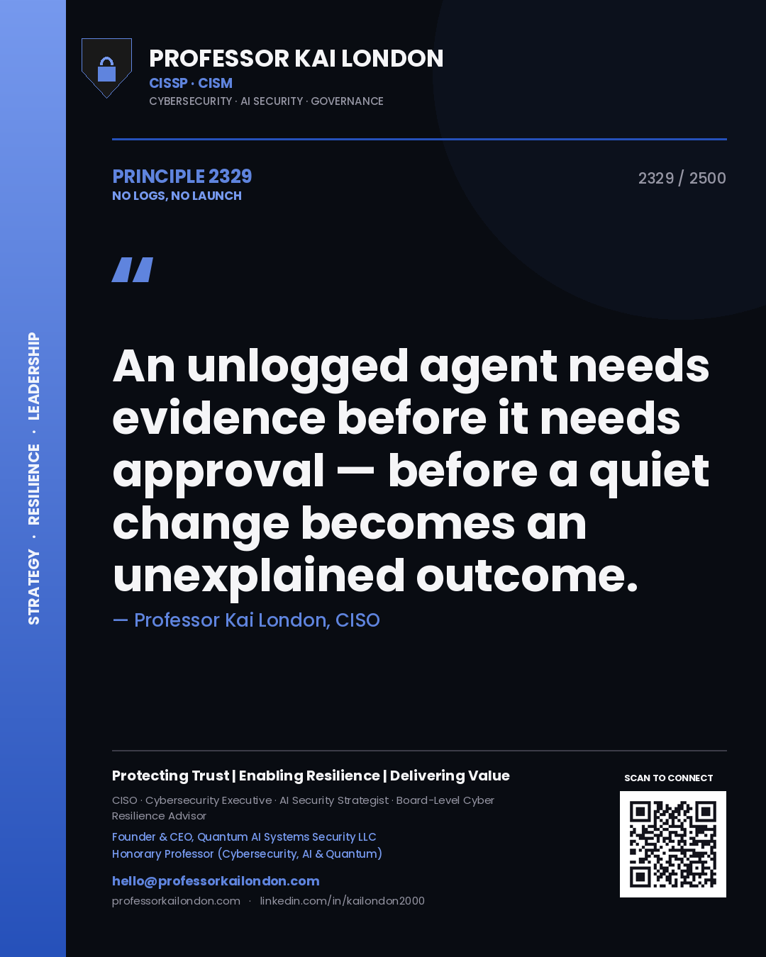 Professor Kai London principle 2329: An unlogged agent needs evidence before it needs approval — before a quiet change becomes an unexplained outcome.